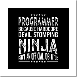 Programmer Because Hardcore Devil Stomping Ninja Isn't An Official Job Title Posters and Art